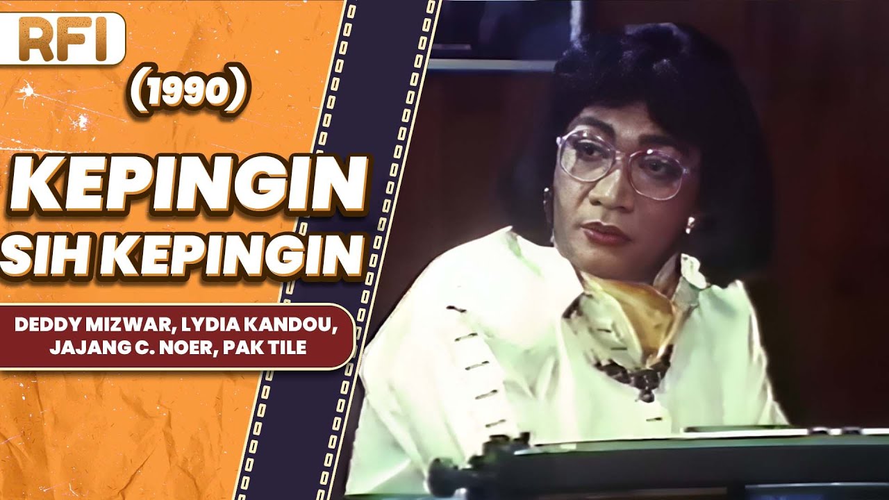 KEPINGIN SIH KEPINGIN (1990) FULL MOVIE HD - DEDDY MIZWAR, LYDIA KANDOU, JAJANG C. NOER, PAK TILE