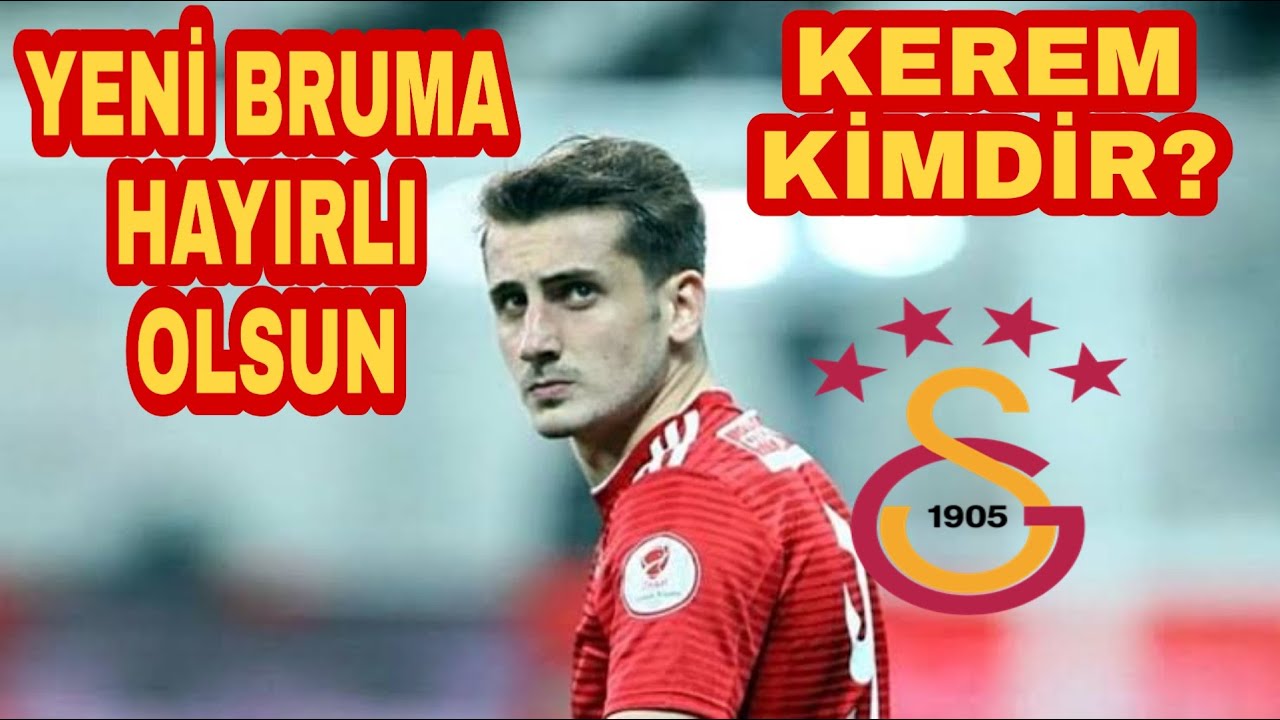 KEREM AKTÜRKOĞLU GALATASARAY'DA / KEREM KİMDİR?