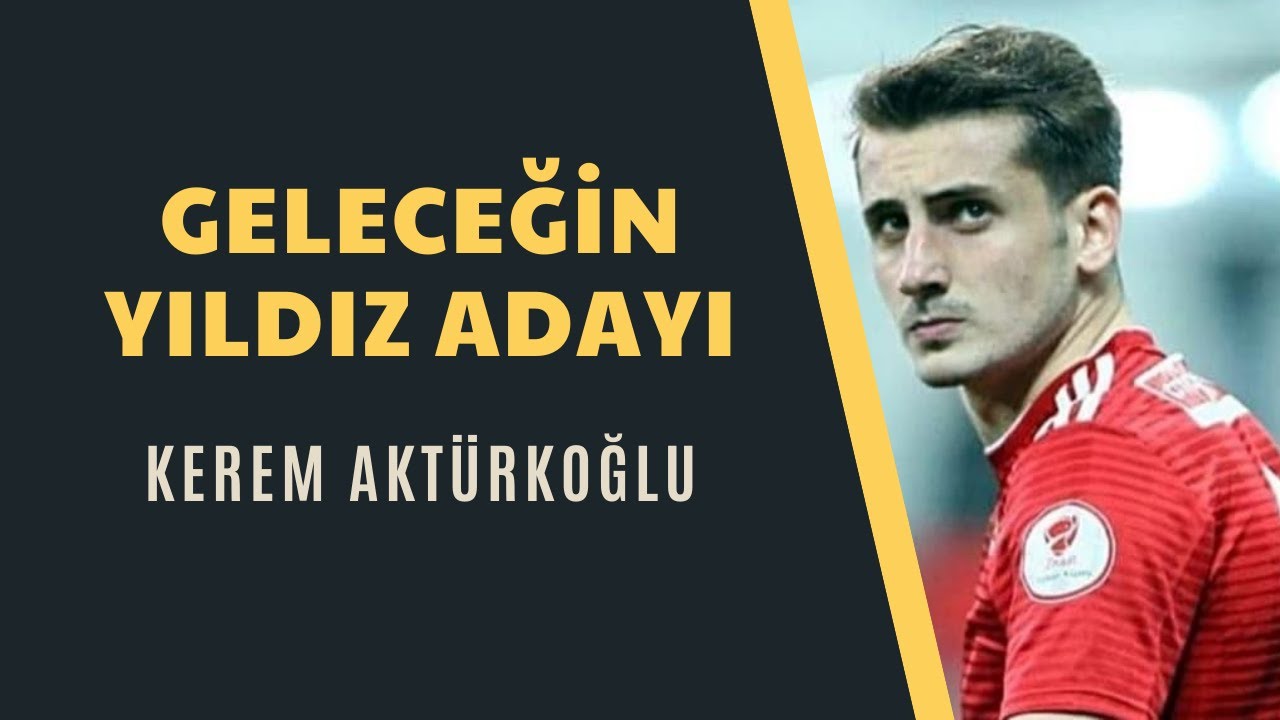 Kerem Aktürkoğlu Kimdir ?