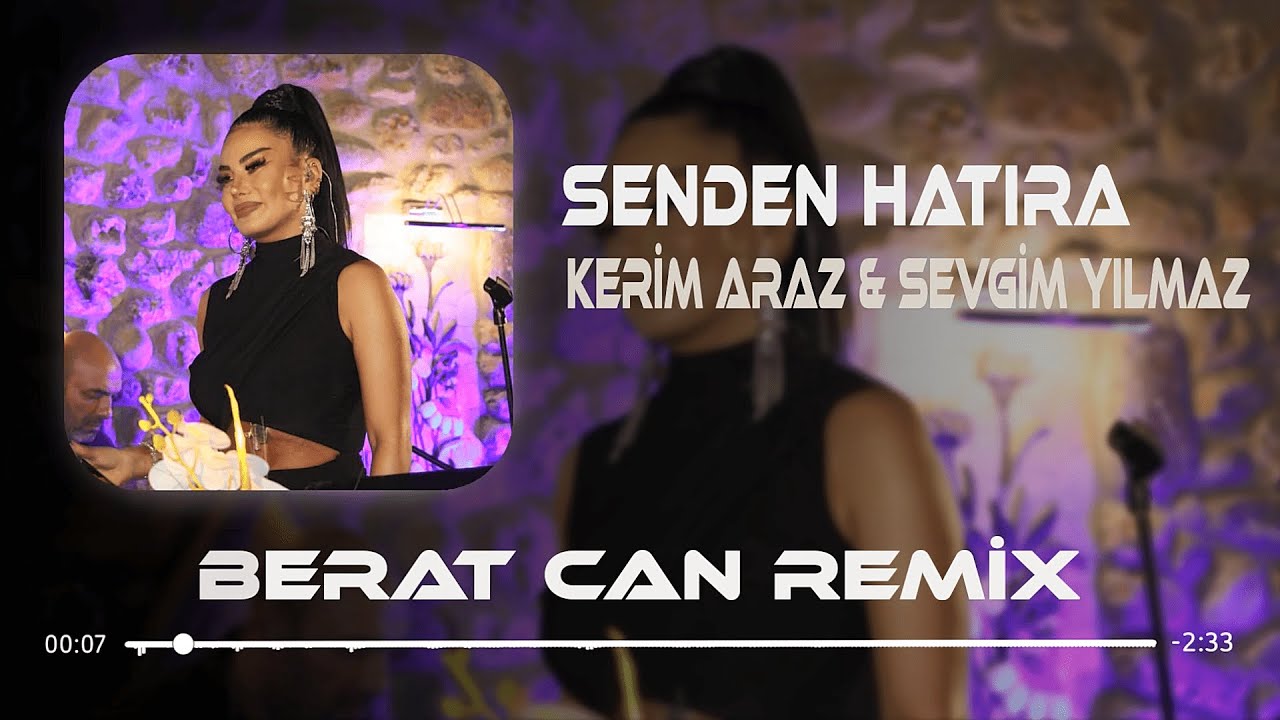 Kerim Araz & Sevgim Yılmaz - Senden Hatıra (Berat Can Remix) Yaşa Doya Doya Kalbinde Taşla