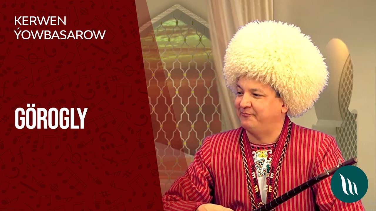 Kerwen Yowbasarow - Gorogly | 2019