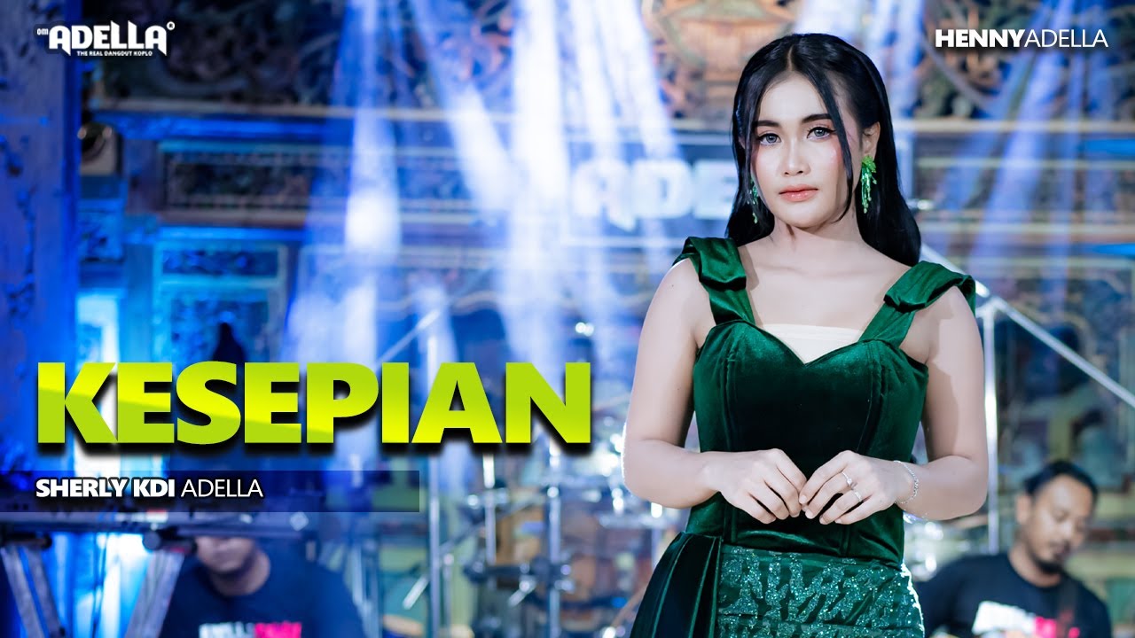 KESEPIAN - Sherly KDI Adella - OM ADELLA