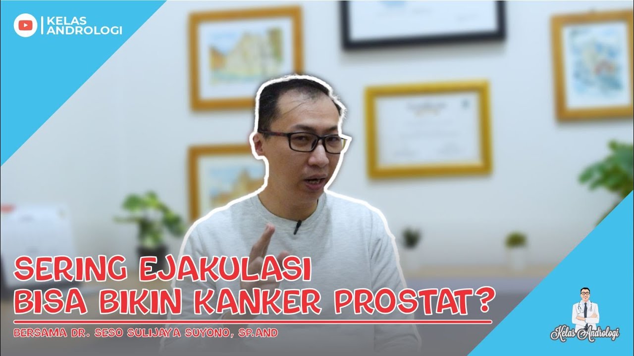 KESERINGAN ONANI dapat menyebabkan Kanker Prostat? | Kelas Andrologi