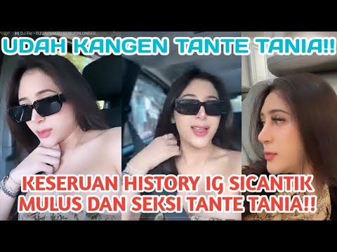 KESERUAN HISTORY IG SICANTIK MULUS DAN SEKSI TANTE TANIA‼️