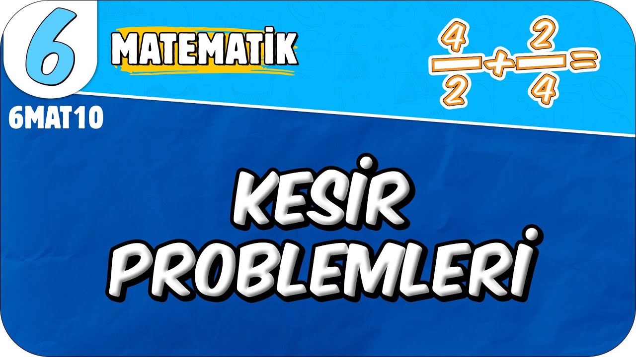 Kesir Problemleri 📘 6MAT10 #2025