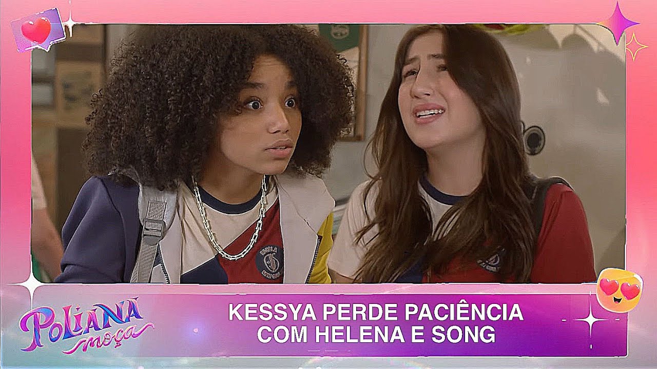 Kessya perde a paciência com Helena e Song | Poliana Moça