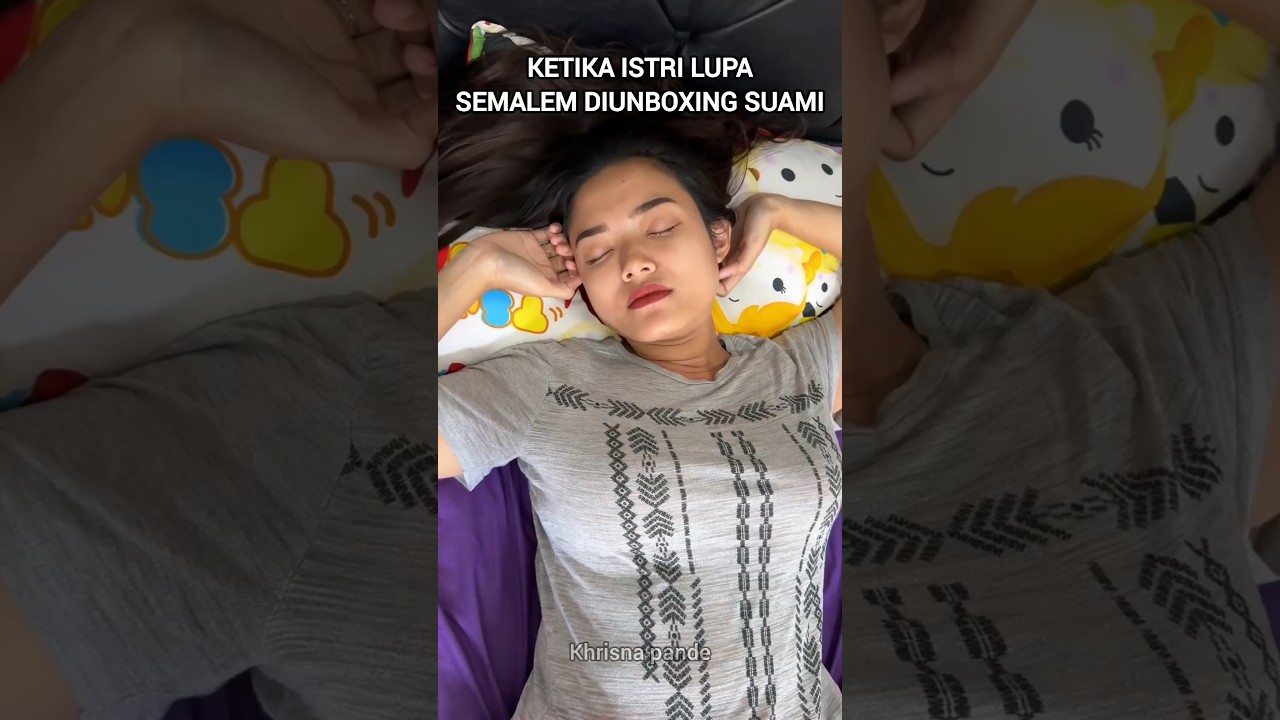 KETIKA ISTRI LUPA SEMALEM DIUNBOXING SUAMI 😅😂