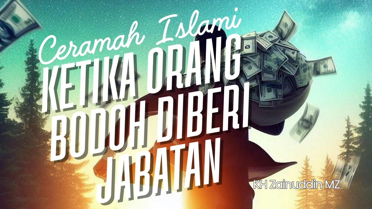 KETIKA ORANG BODOH DIBERI JABATAN | CERAMAH KH ZAINUDDIN MZ - INTROPEKSI DIRI