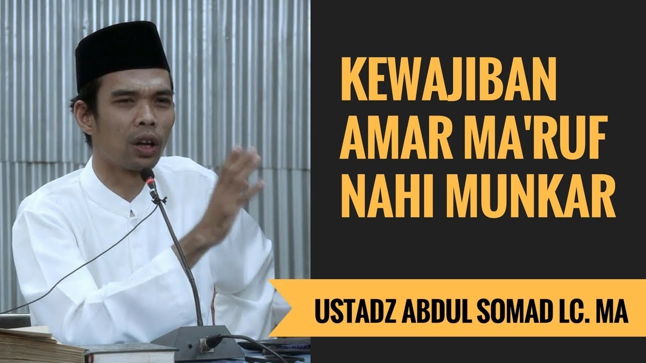 Kewajiban Amar Ma'ruf Nahi Munkar - Ustadz Abdul Somad Lc. MA