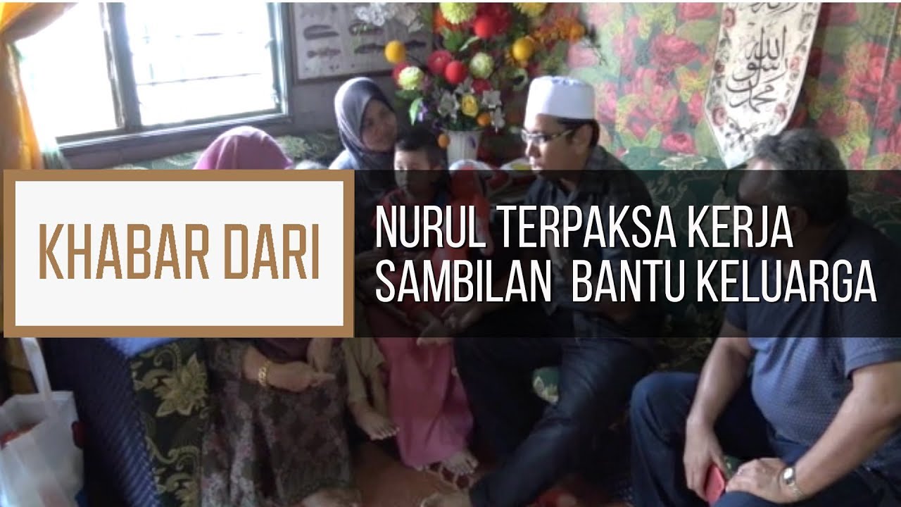 Khabar Dari Terengganu: Nurul terpaksa kerja sambilan bantu keluarga