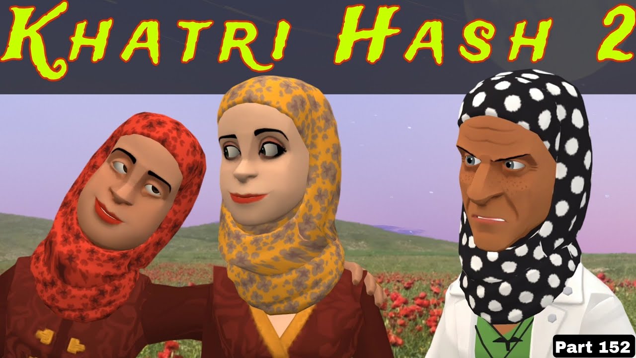 Khatri Hash 2 | Part 152 | Kashmiri Drama | Kashur Circus
