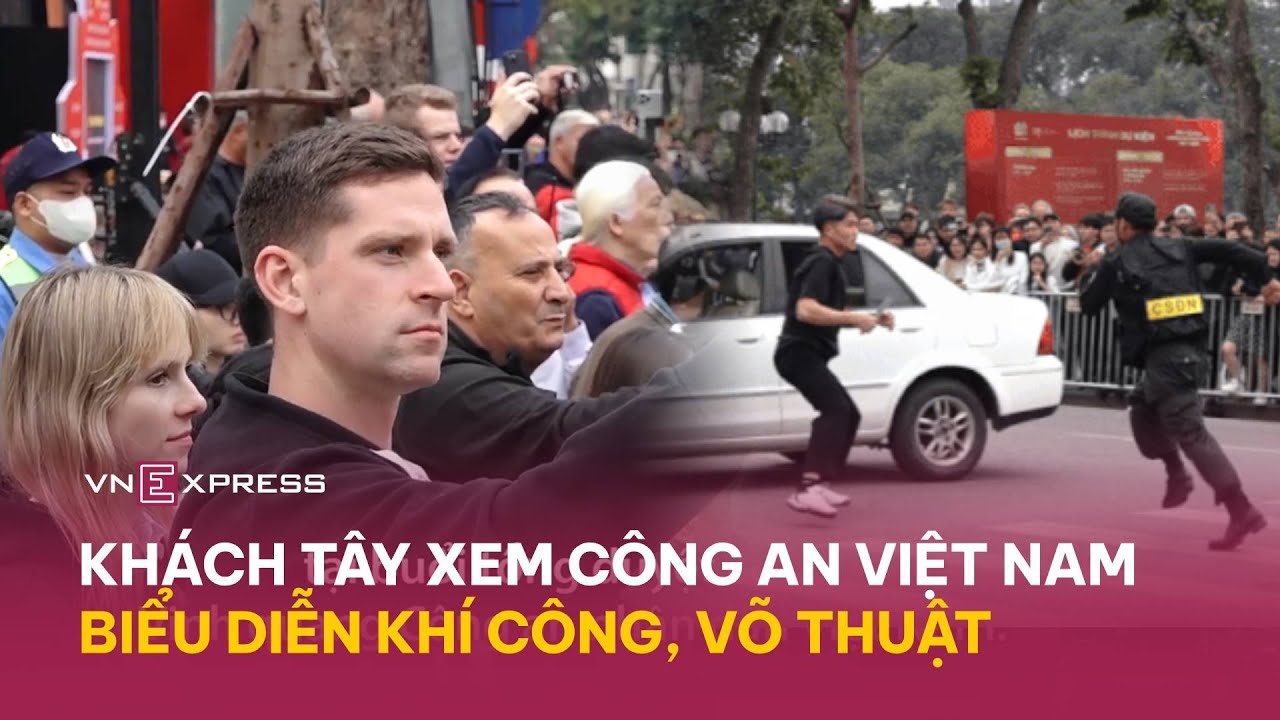 Khách Tây xem công an Việt Nam biểu diễn khí công, võ thuật | VnExpress