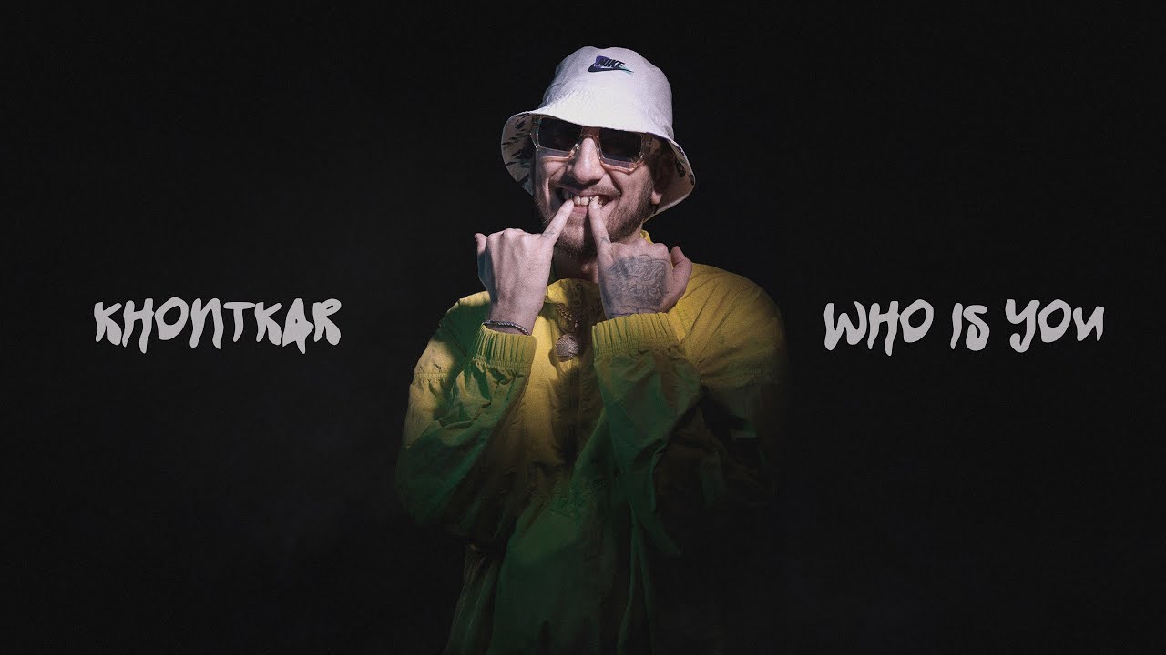 Khontkar - WHO IS YOU (Music Video)