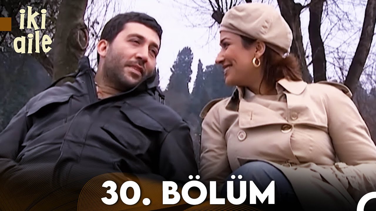 İki Aile 30. Bölüm (FULL HD)
