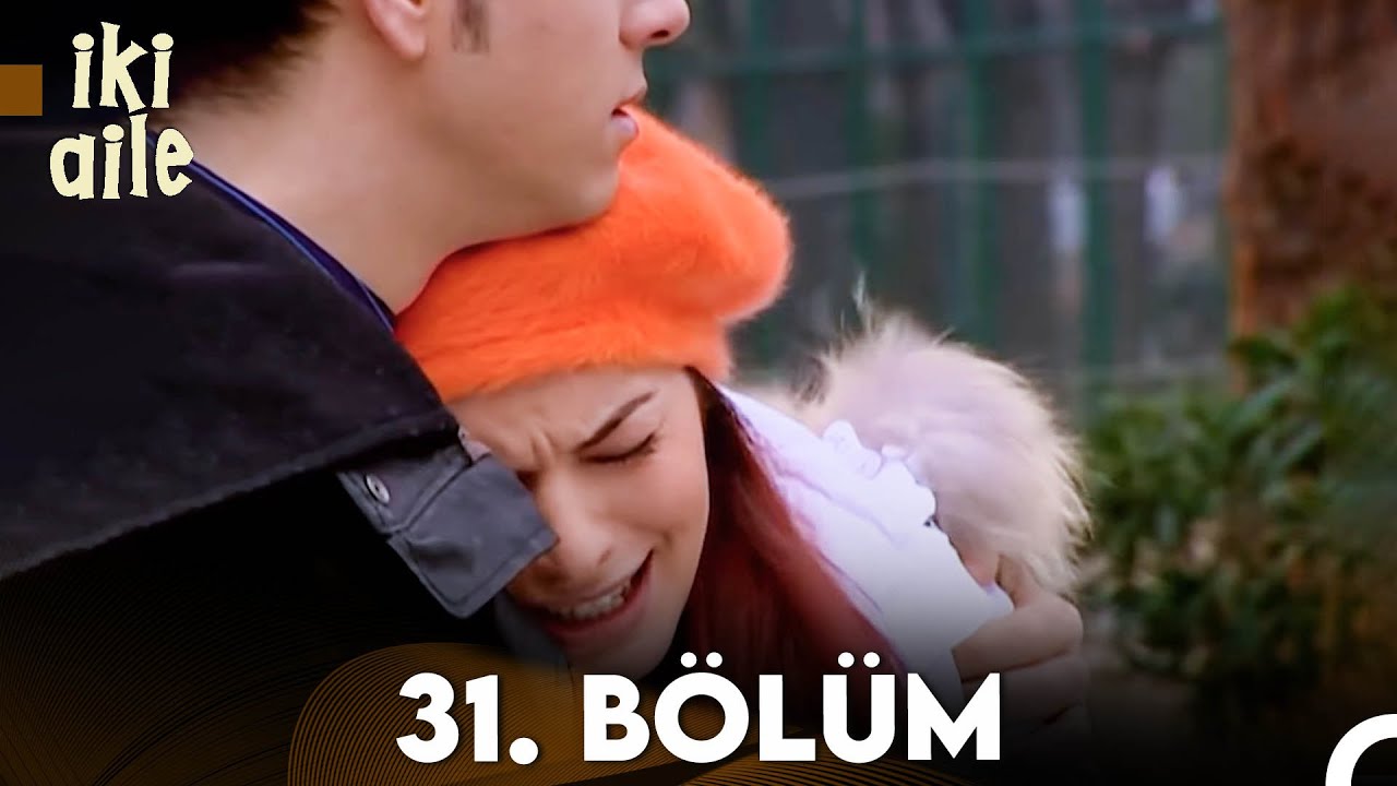 İki Aile 31. Bölüm (FULL HD)