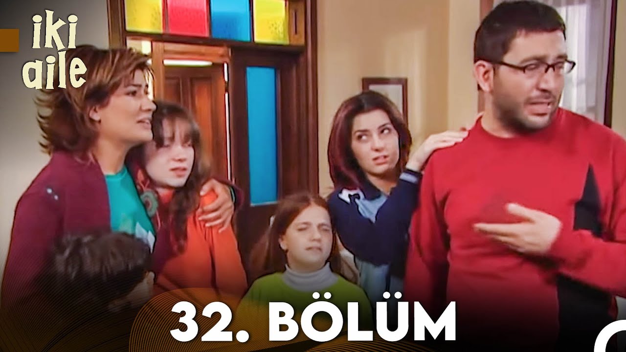 İki Aile 32. Bölüm (FULL HD)