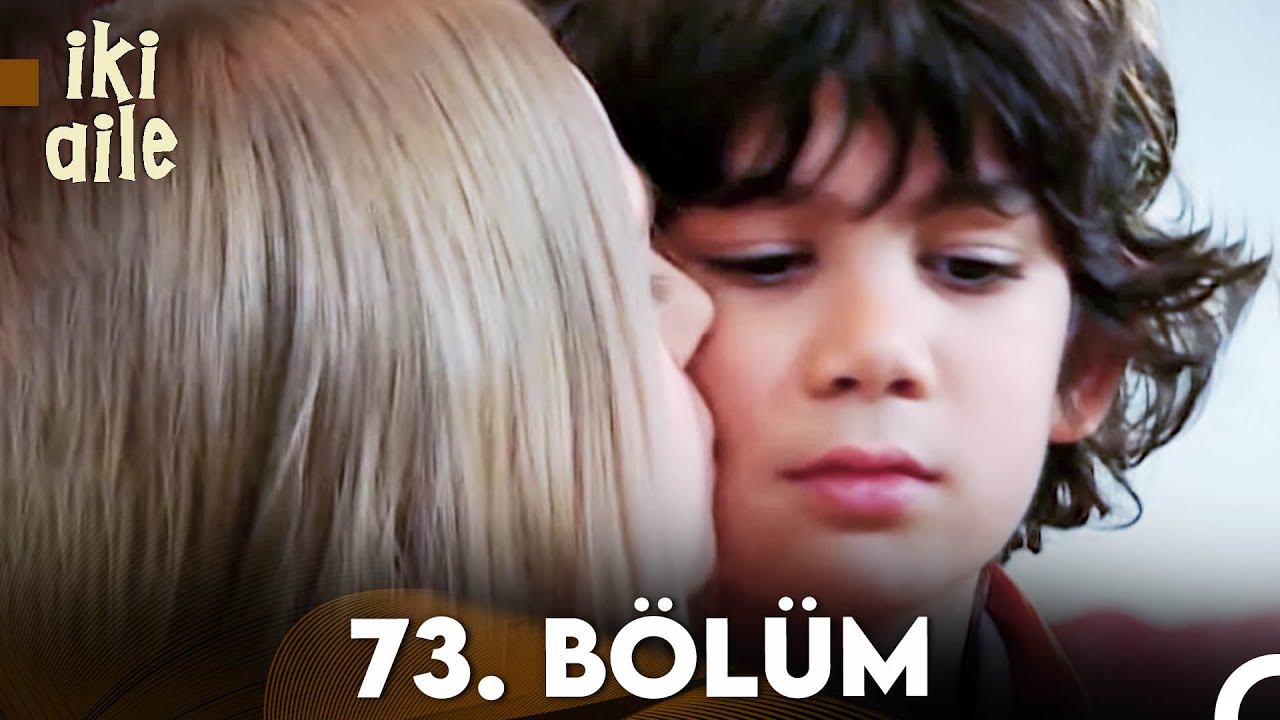 İki Aile 73. Bölüm (FULL HD)