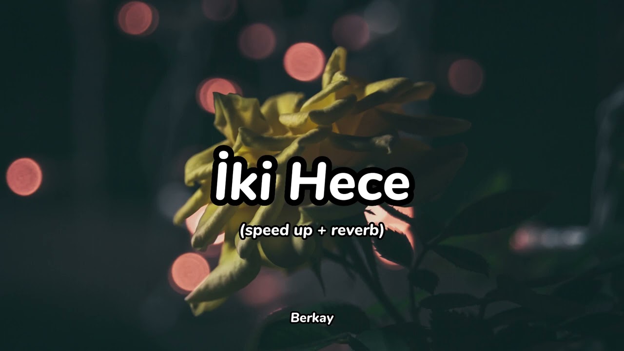 İki Hece (speed up + reverb) Berkay