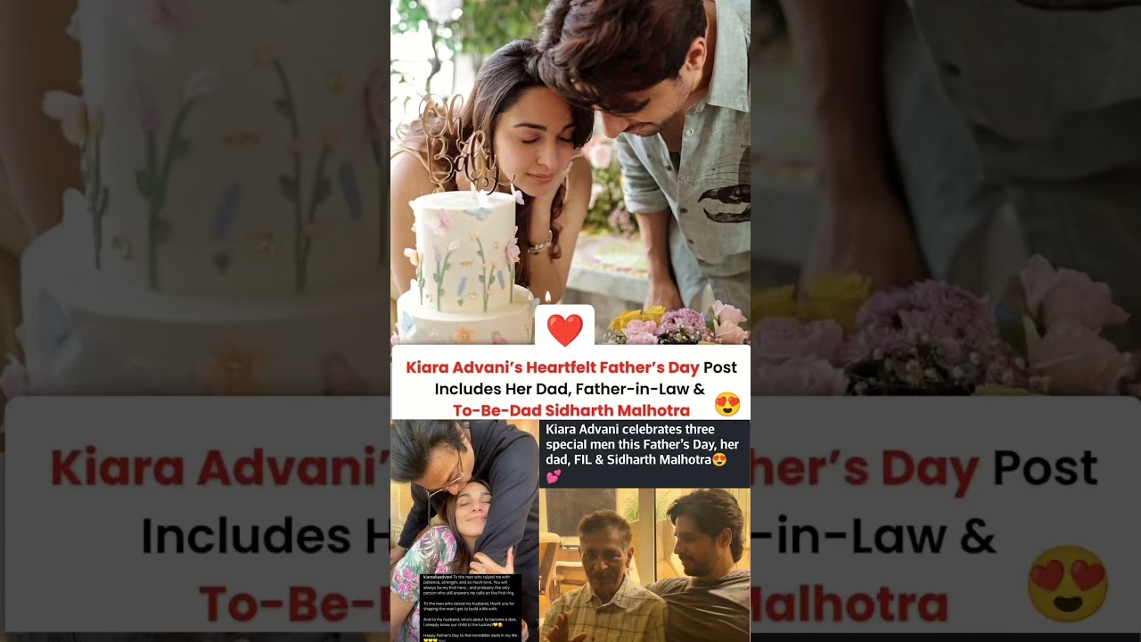 Kiara Advani heartfelt fathers day post for her  father-in-law & to-be-dad sidharth#news#kiaraadvani