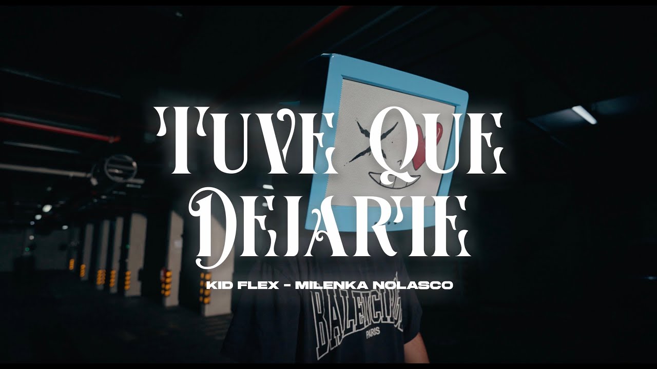 KID FLEX, Milenka Nolasco - Tuve Que Dejarte (Video Oficial) (Prod. Deleccio)