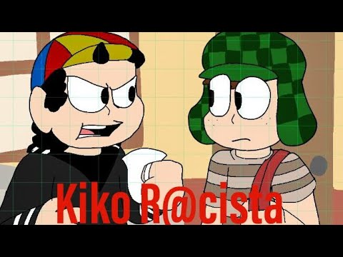 Kiko Racismo (Animação) (Original na Desc)