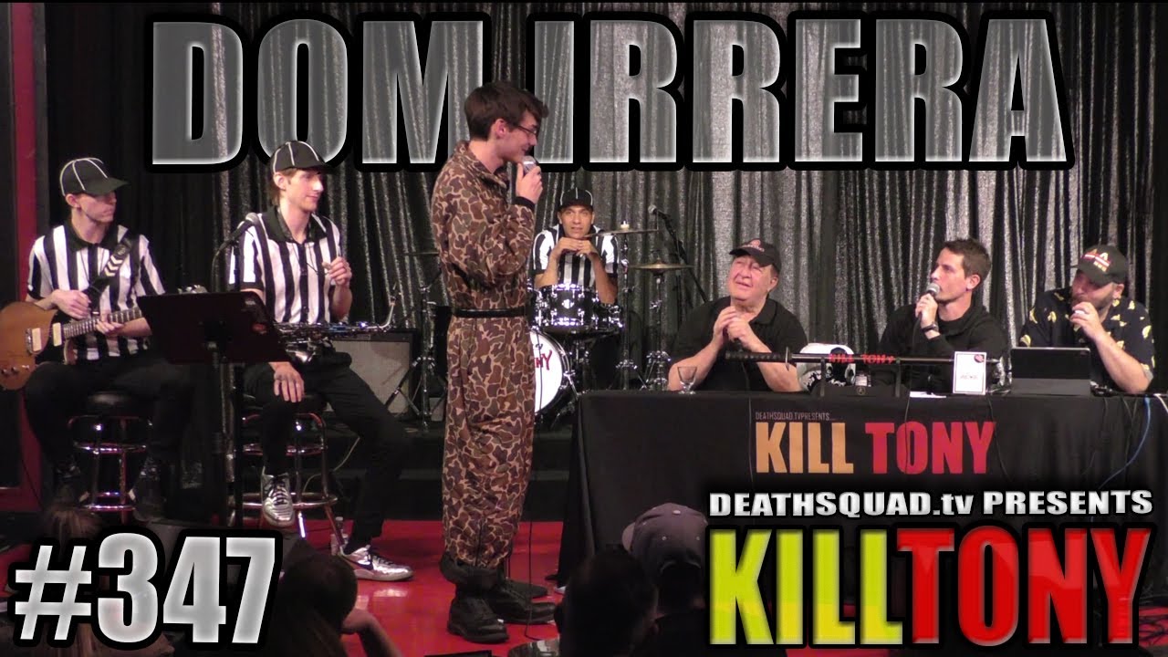 KILL TONY #347 - DOM IRRERA
