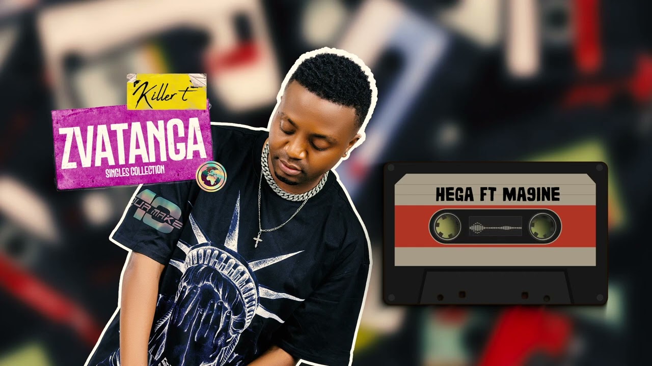 Killer T -Hega ft Ma9ine [ Zvatanga Singles Collection]