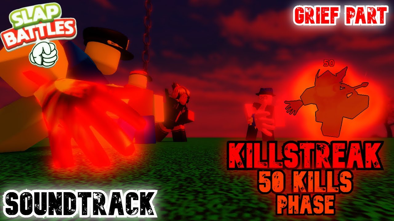 KILLSTREAK 50 KILLS PHASE SOUNDTRACK (GRIEF PART)  Slap Battles