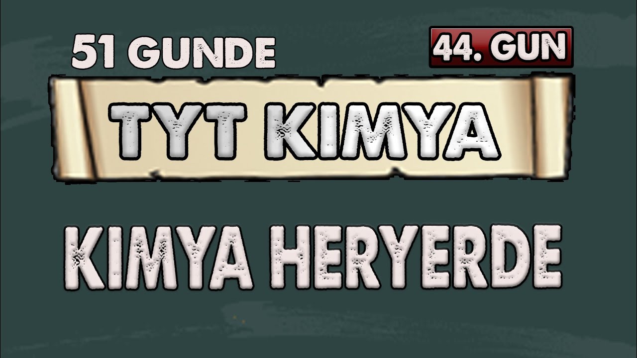 Kimya Heryerde | 51 Günde TYT Kampı | 44.Gün | Konu Anlatımı
