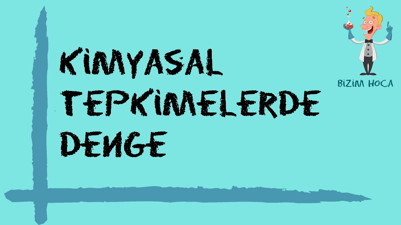 Kimyasal Tepkimelerde Denge 1. Ders 11.Sınıf - AYT
