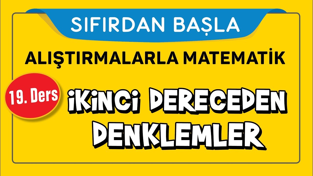 İkinci Dereceden Denklemler - SIFIRDAN BAŞLA 19. DERS - Şenol Hoca