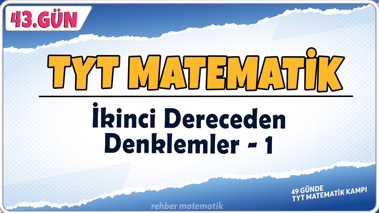 İkinci Dereceden Denklemler 1 | 49 Günde TYT Matematik Kampı 43.Gün | Rehber Matematik