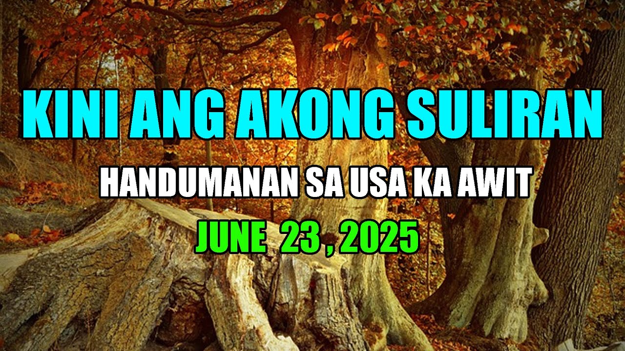 Kini Ang Akong suliran ug Handumanan sa Usa Ka awit.  | JUNE 23, 2025