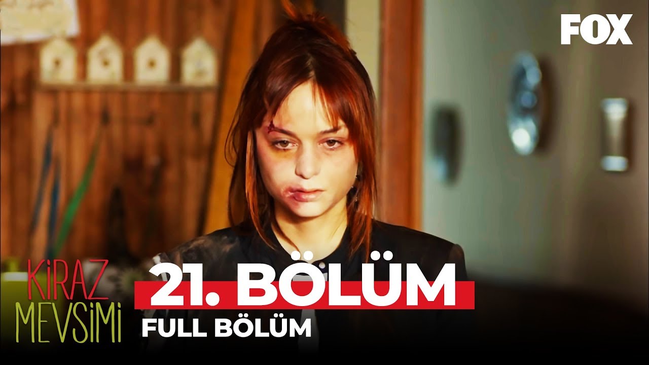 Kiraz Mevsimi 21. Bölüm