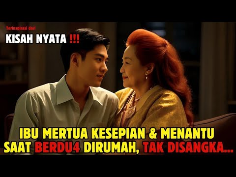 KISAH NYATA : IBU MERTUA DAN MENANTU YANG KESEPIAN, SAAT ISTRI KELUAR KOTA TAK DISANGKA YANG TERJADI