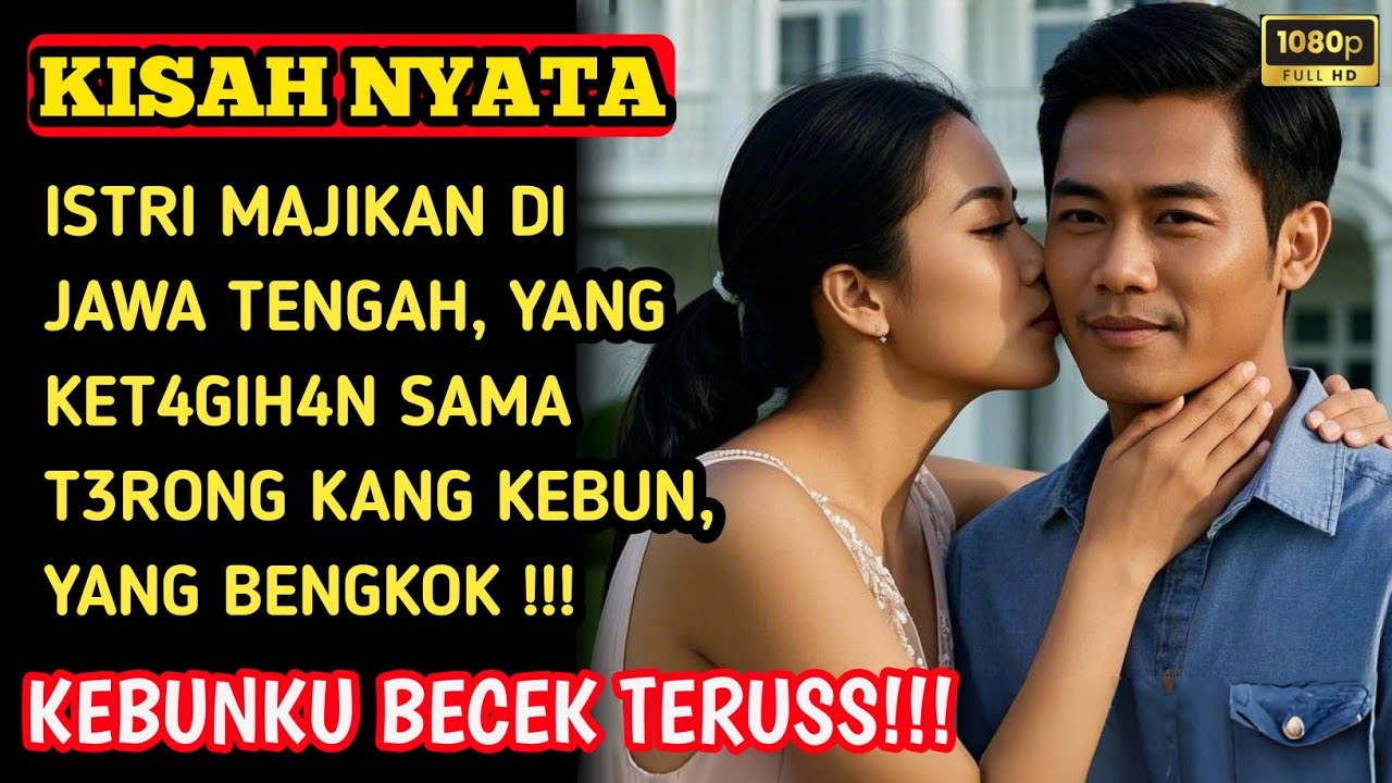 KISAH NYATA I ISTRI MAJIKAN DI JAWA TENGAH YANG RELA KEBUNNYA BASAH BERKALI