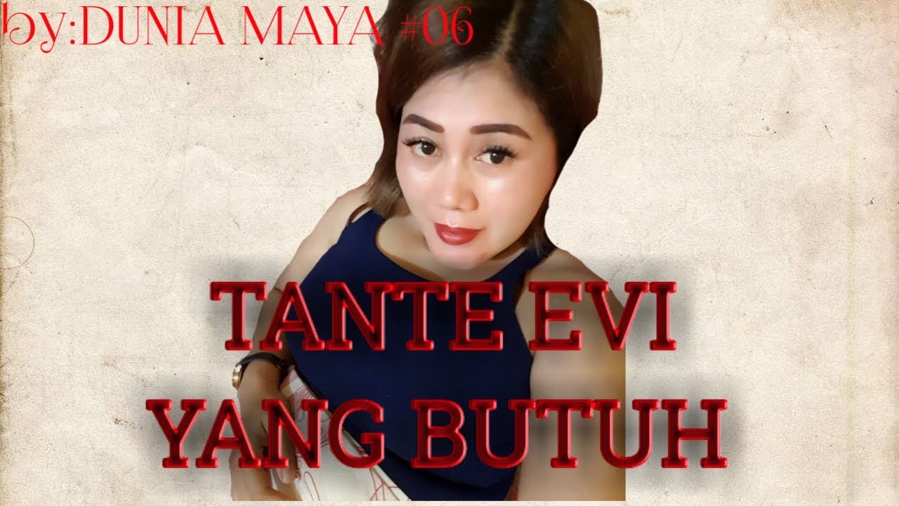 KISAH TANTE EVI YANG MENCARI LEBIH DARI SUAMINYA,,,cerpen romantis.