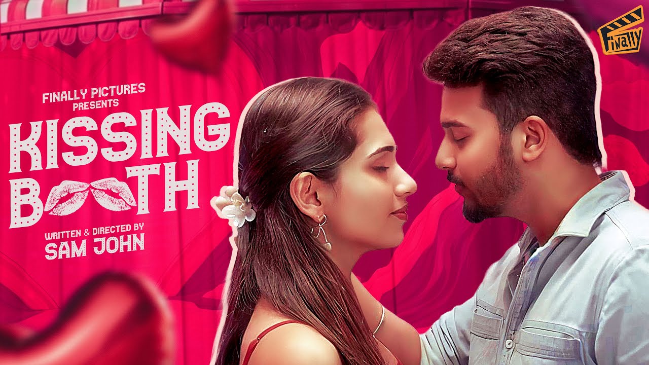 Kissing Booth 👩🏻‍❤️‍💋‍👨🏻 | Sam John, Dhanyaa | Rom-Com | 4K | Finally