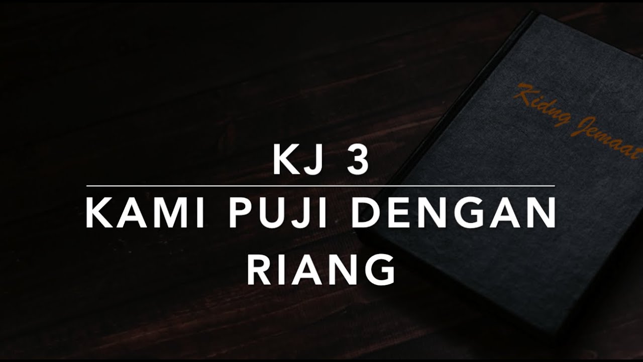 KJ 3 Kami Puji Dengan Riang (Joyful, Joyful, We Adore Thee) - Kidung Jemaat