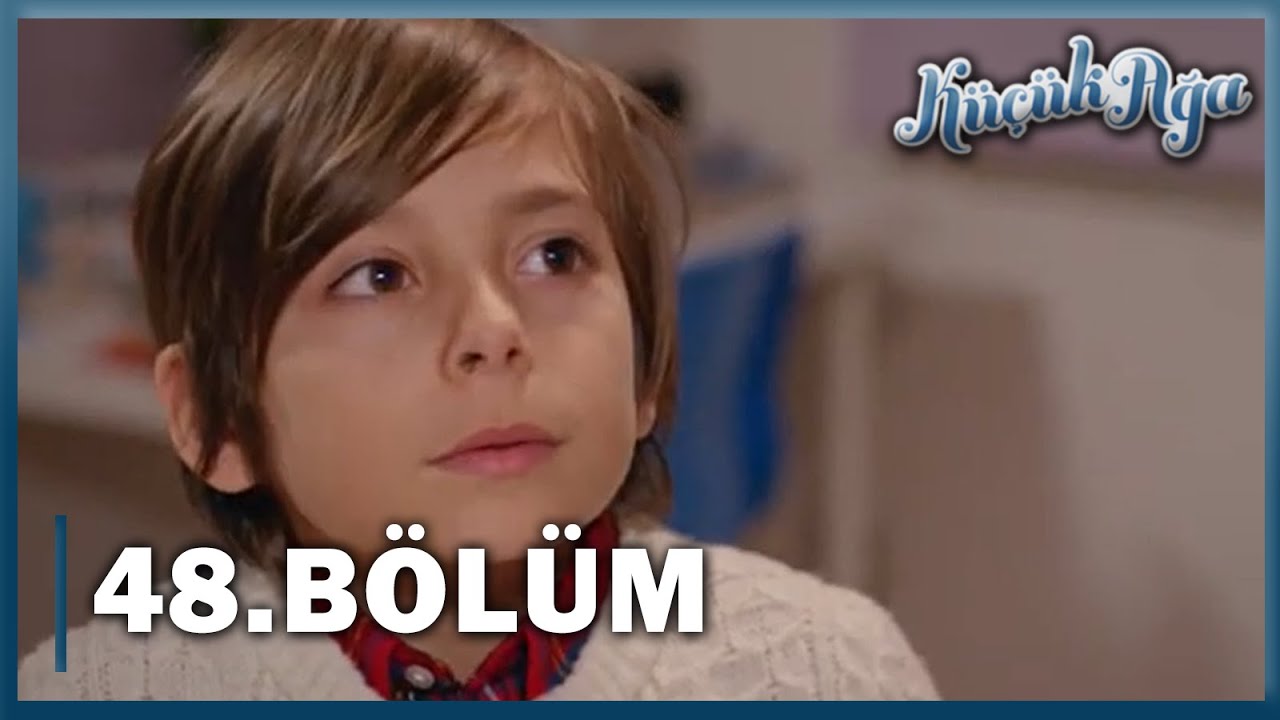 Küçük Ağa 48. Bölüm - FULL BÖLÜM