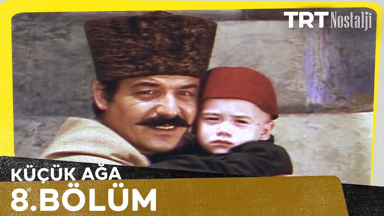 Küçük Ağa 8. Bölüm (Final) @NostaljiTRT