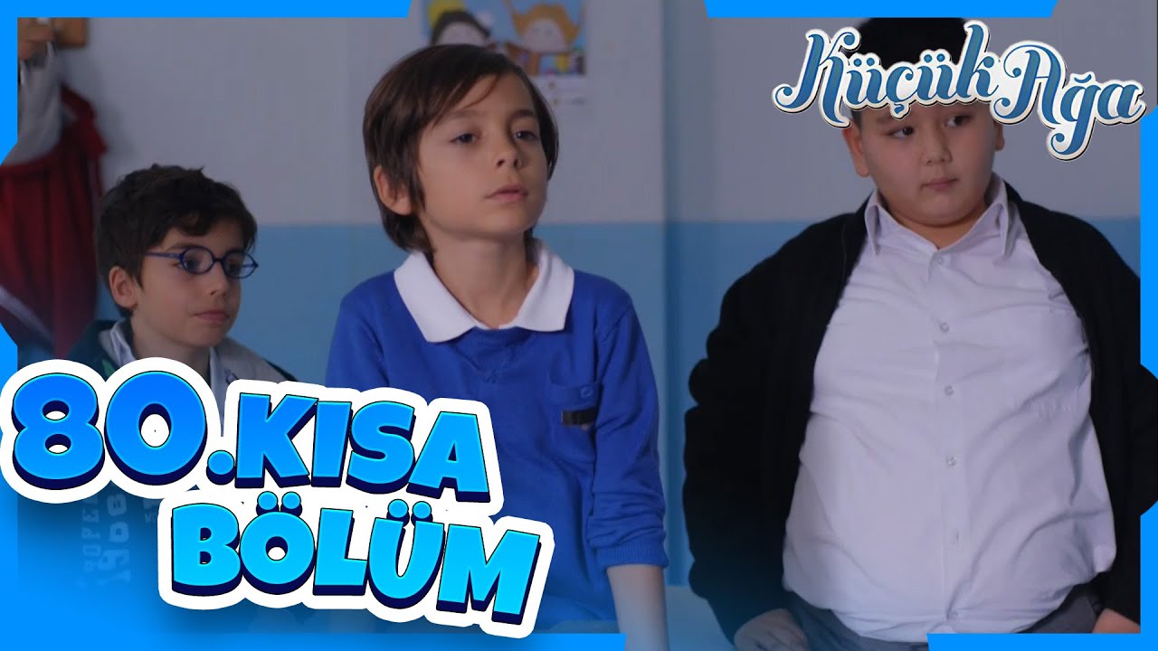 Küçük Ağa 80. Kısa Bölüm