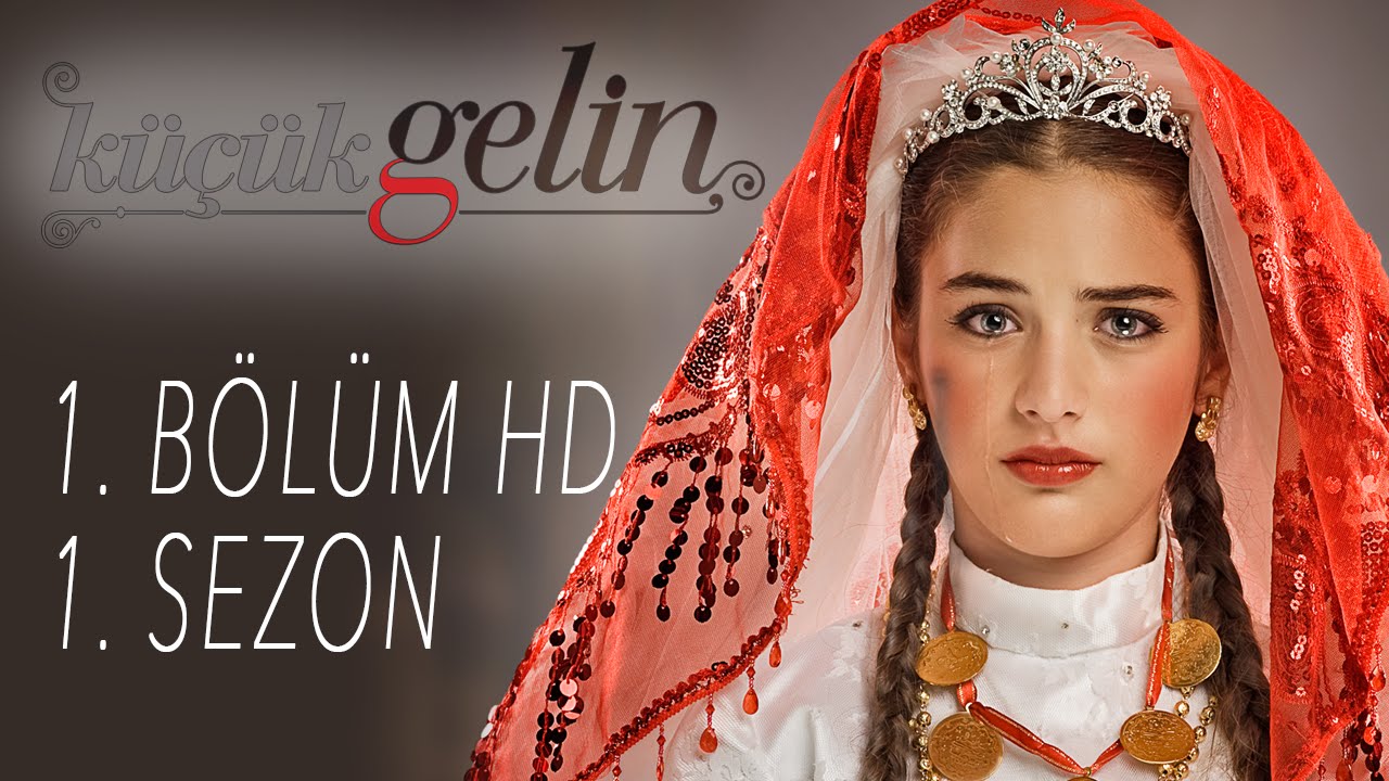 Küçük Gelin - 1. BÖLÜM HD | 1. Sezon