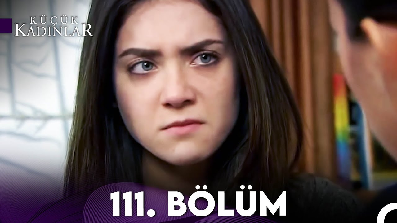 Küçük Kadınlar 111. Bölüm (FULL HD)