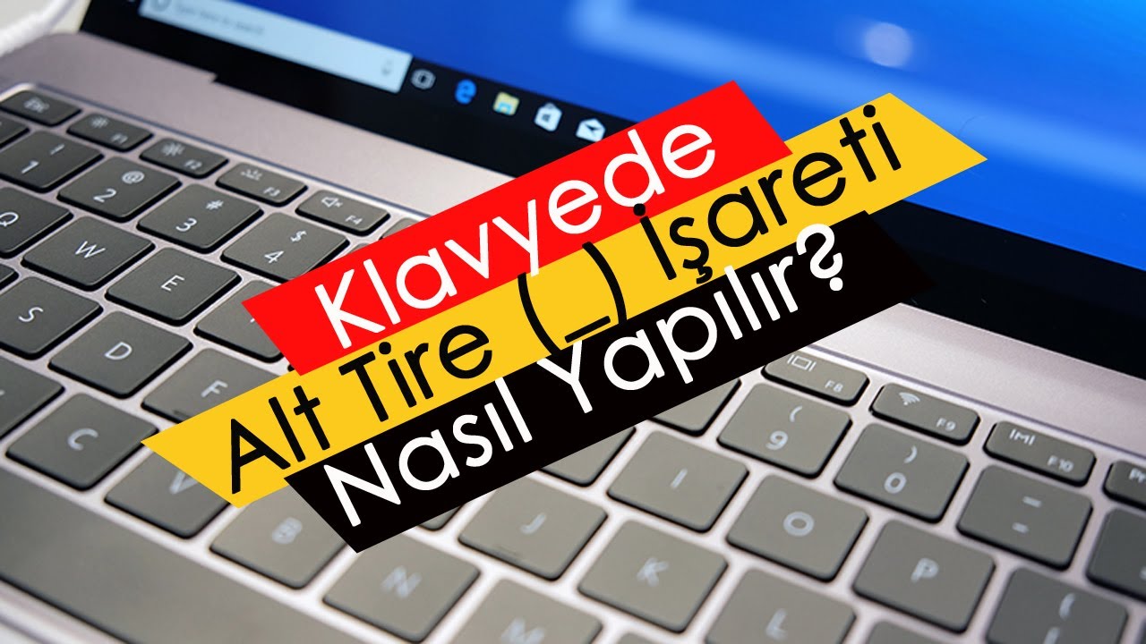 Klavyede Alt Tire (_) İşareti Nasıl Yapılır?