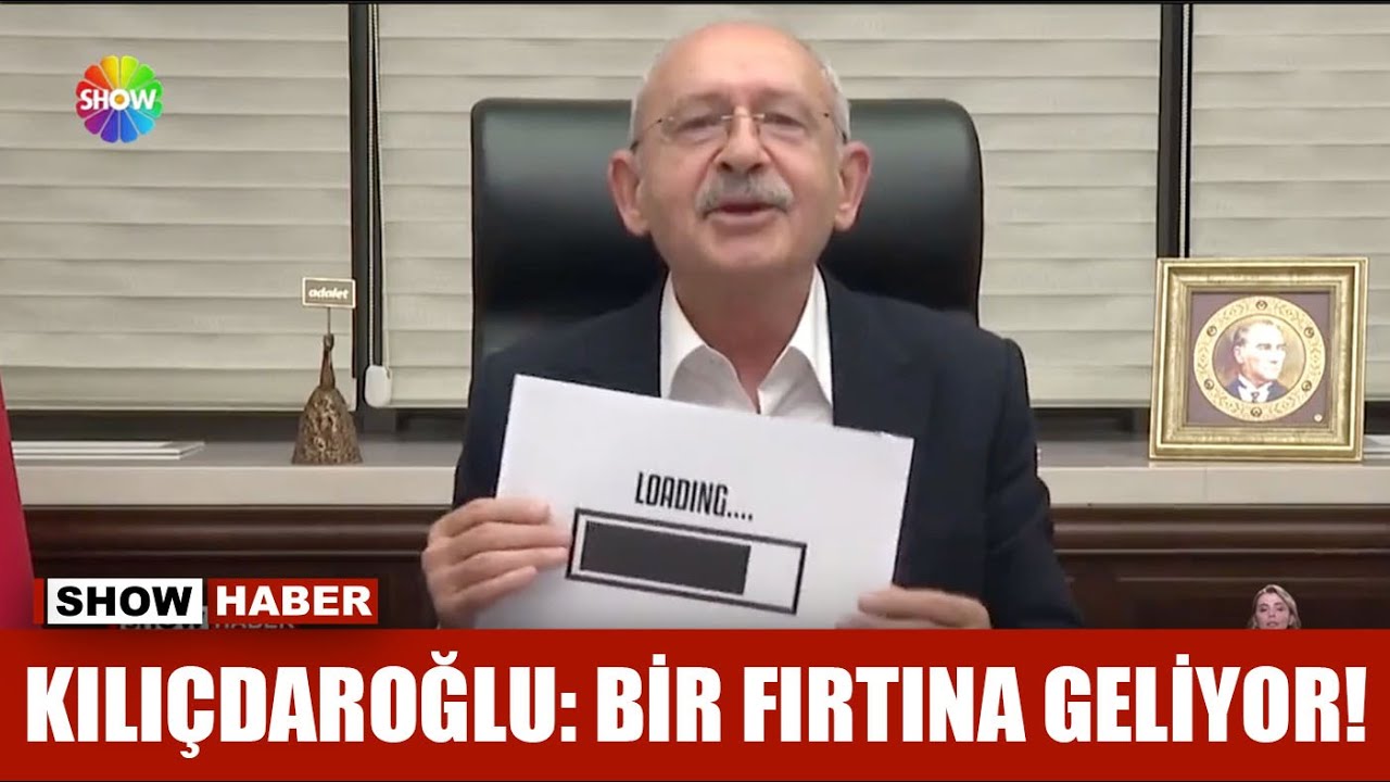 Kılıçdaroğlu: Bir fırtına geliyor!