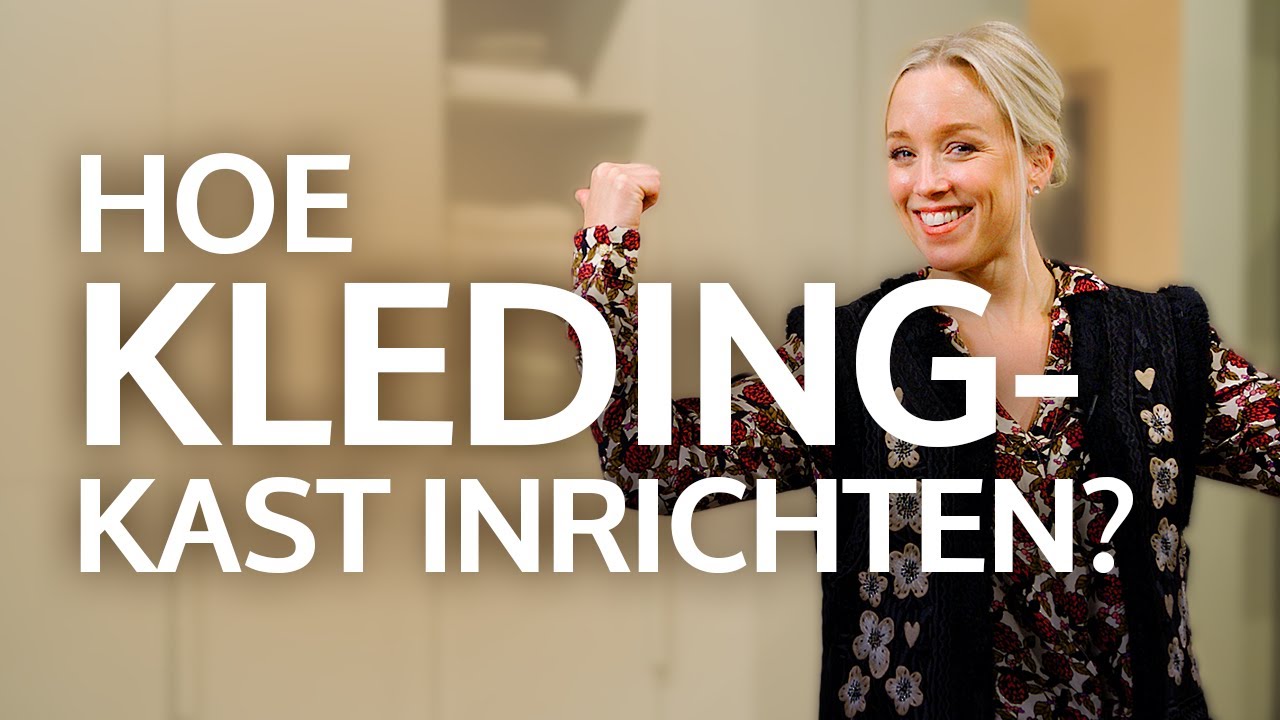 KLEDINGKAST INRICHTEN: Zo doe je dat!