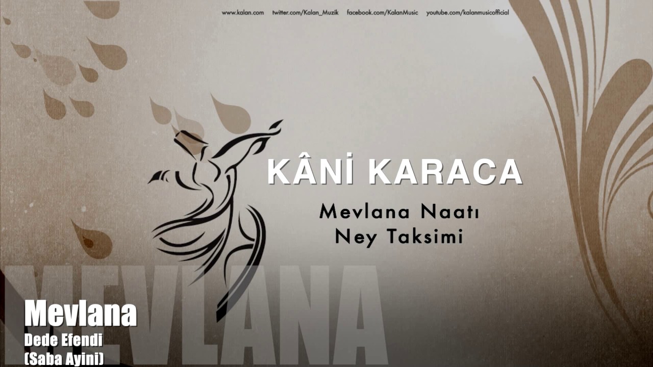 Kâni Karaca - Mevlana Naatı & Ney Taksimi [ Mevlana © 1996 Kalan Müzik ]