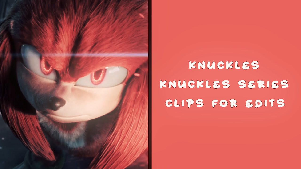 KNUCKLES SCENES | Knuckles Series