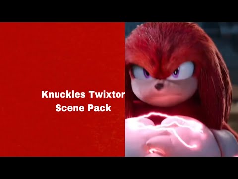 Knuckles Twixtor Scene Pack